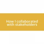 How I collaborated with stakeholders