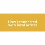 How I connected with local artists