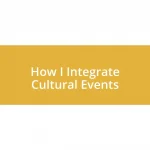 How I Integrate Cultural Events