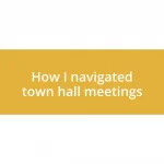 How I navigated town hall meetings