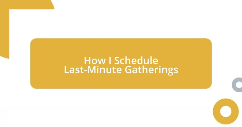 How I Schedule Last-Minute Gatherings