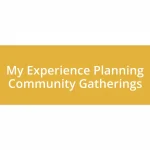 My Experience Planning Community Gatherings