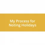 My Process for Noting Holidays