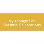 My Thoughts on Seasonal Celebrations