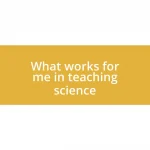 What works for me in teaching science